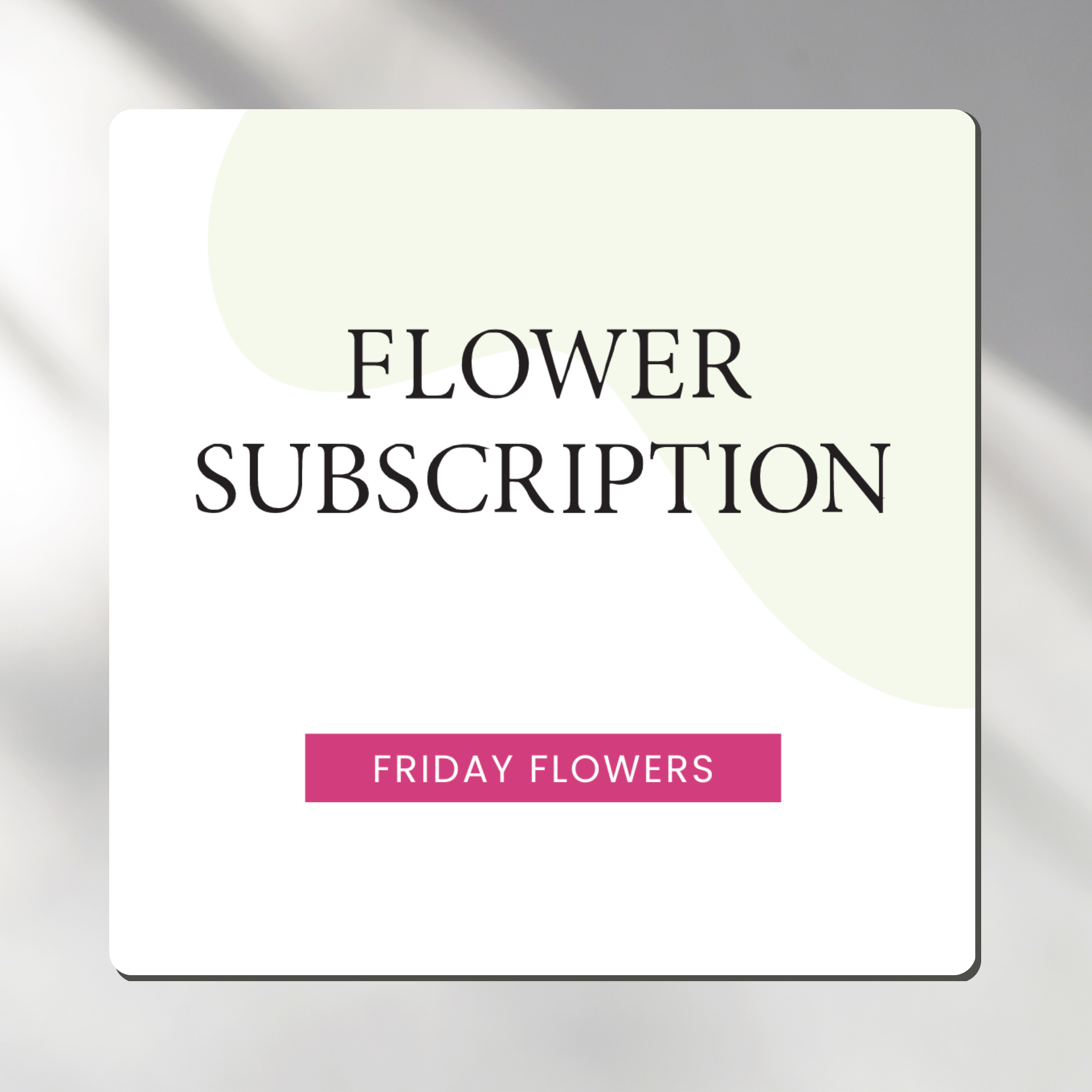 Flower Subscription Friday